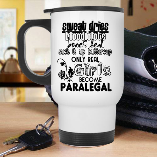 Funny Gift For Daughter Travel Mug, Only Real Girls Become Paralegal Mug