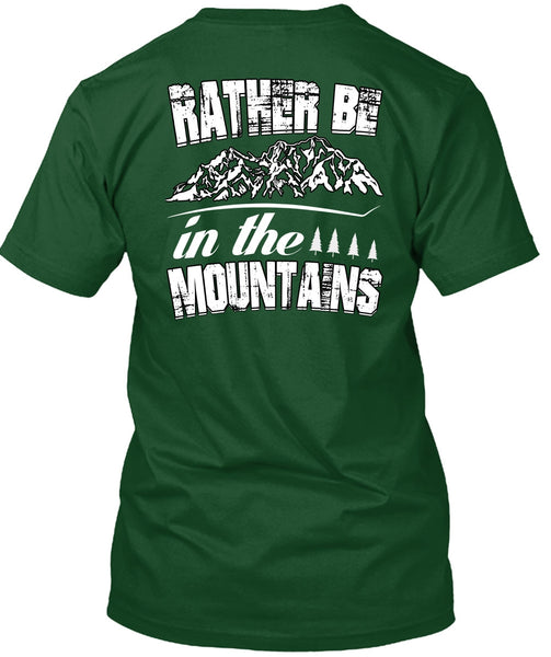Rather Be In The Mountains T Shirt, Being A Hiker T Shirt