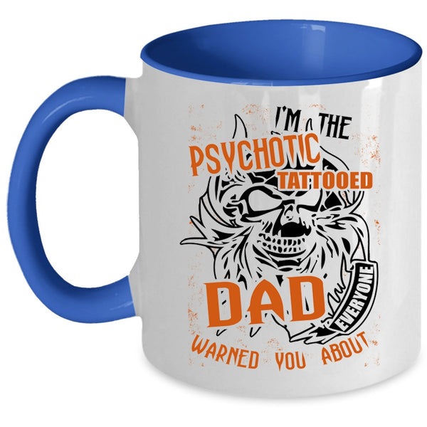 Cool Tattooed Dad Coffee Mug, I'm The Psychotic Tattooed Dad Accent Mug