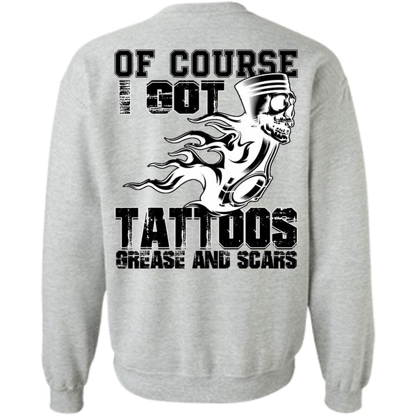 Being A Mechanic T Shirt, I Got Tattoos Grease Sweatshirt