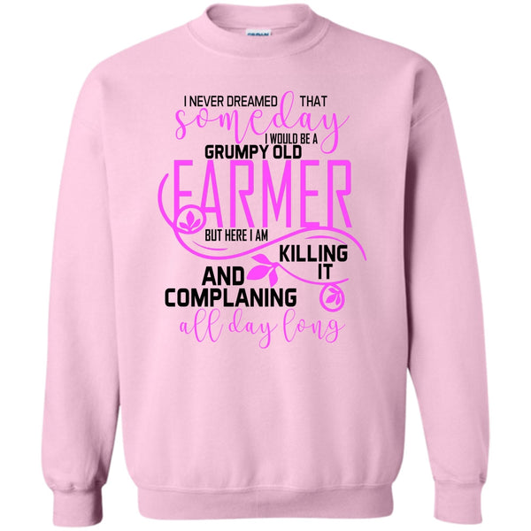 I'm A Farmer T Shirt, I'd Be A Grumpy Old Farmer Sweatshirt