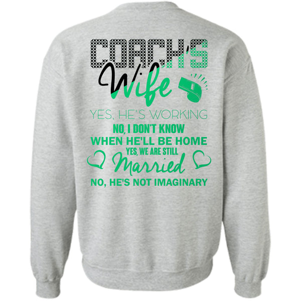 Being A Coach T Shirt, Coach's Wife He's Working Sweatshirt