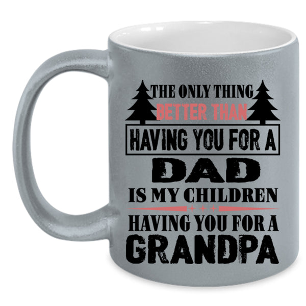 Having You For A Dad Coffee Mug, Having You For A Grandpa Accent Mug