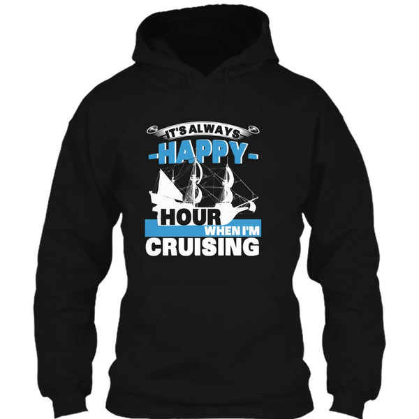 It's Always Happy Hour T Shirt, When I'm Cruising T Shirt