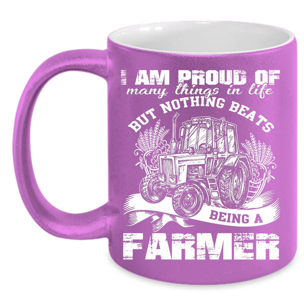 I Am Proud Of Many Things In Life Coffee Mug, Being A Farmer Coffee Cup