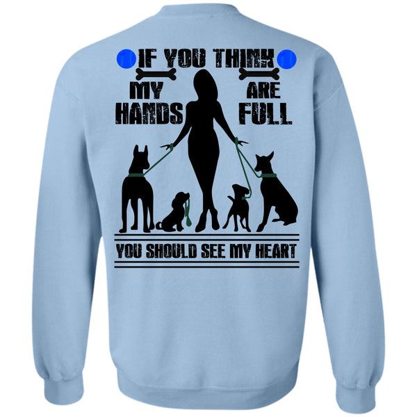 I Love My Dog T Shirt, You Think My Hands Are Full Sweatshirt