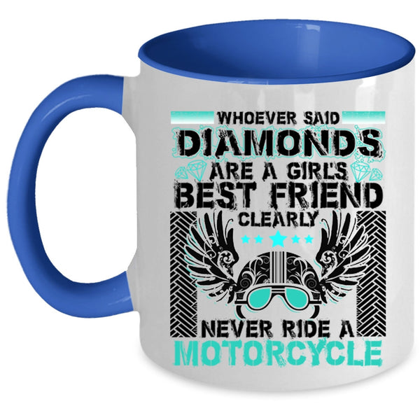 Never Ride A Motorcycle Coffee Mug, Diamonds Are A Girl's Best Friend Accent Mug