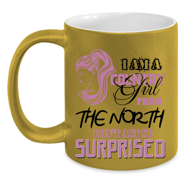 Cute Girls Coffee Mug, I Am A Country Girl From The North Accent Mug