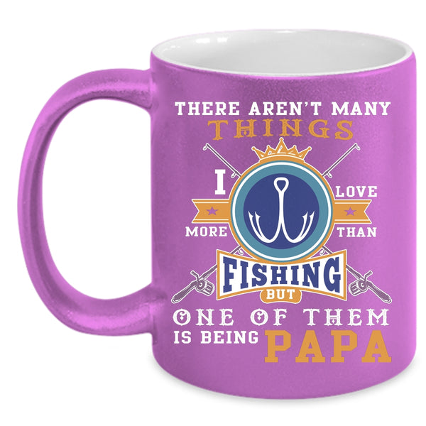 I Love More Than Fishing Coffee Mug, Is Being Papa Coffee Cup