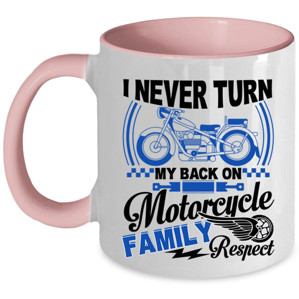 Family Respect Coffee Mug, I Never Turn My Back On Motorcycle Accent Mug