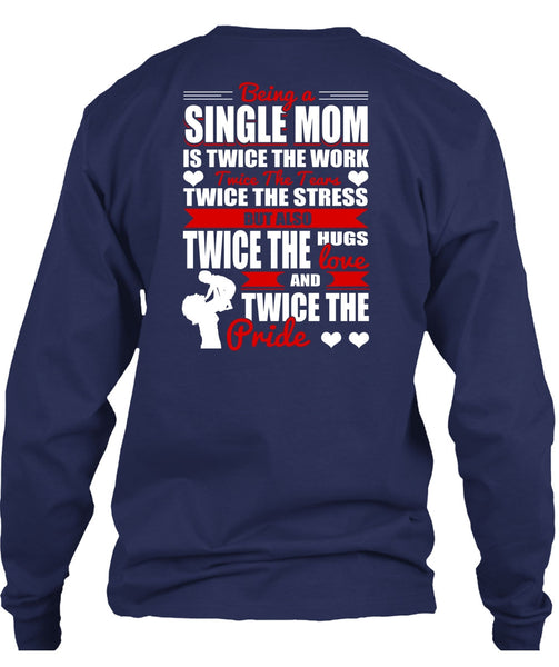 Being A Single Mom T Shirt, Twice The Hugs T Shirt