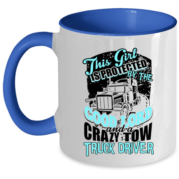 Crazy Trucker Coffee Mug, This Girl Is Protected By A Crazy Tow Truck Driver Accent Mug