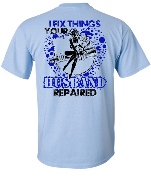 I Fix Things Husband Repaired T Shirt, I Love Mechanic T Shirt