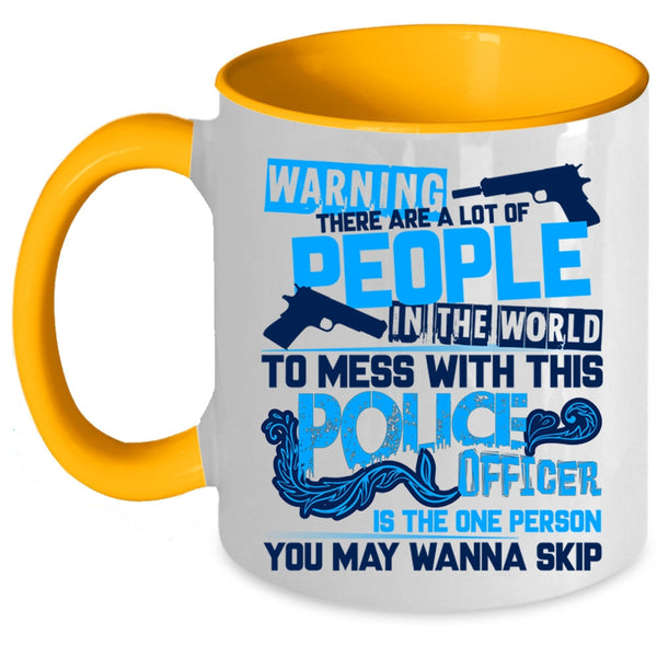 Crazy Policeman Coffee Mug, Don't Mess With This Police Officer Accent Mug