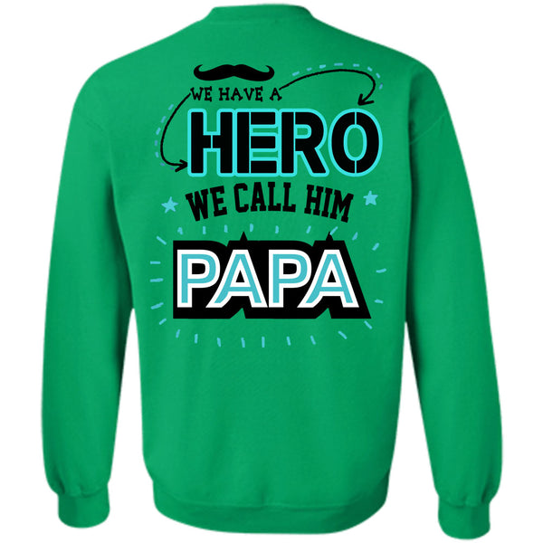 Being A Father T Shirt, We Call Him Papa Sweatshirt
