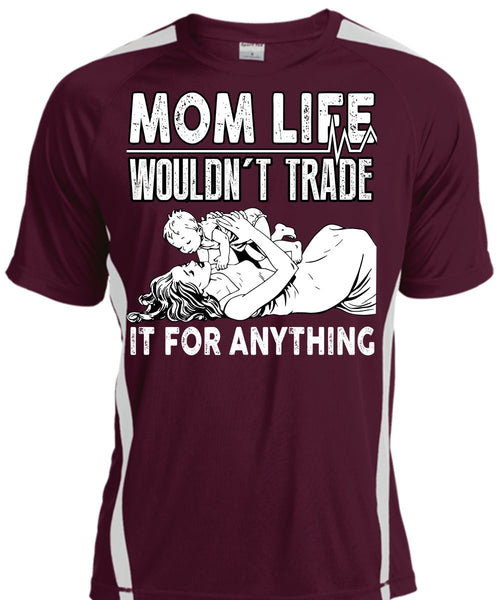 Mom Life Wouldn't Trade T Shirt, Being A Mom T Shirt, Cool Shirt