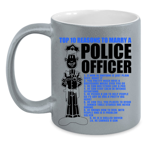 Cute Married Coffee Mug, Top 10 Reasons To Marry Police Officer Accent Mug