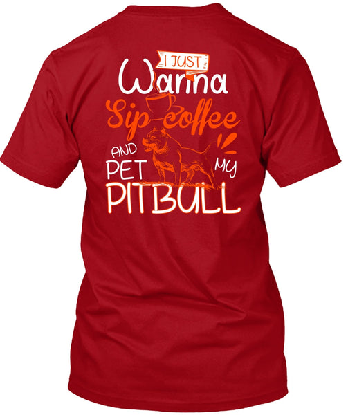 I Just Wanna Sip Coffee T Shirt, Pet My Pit Bull T Shirt