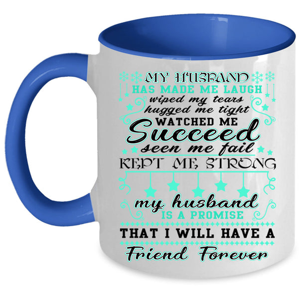 My Husband Coffee Mug, My Husband Has Made Me Laugh Accent Mug