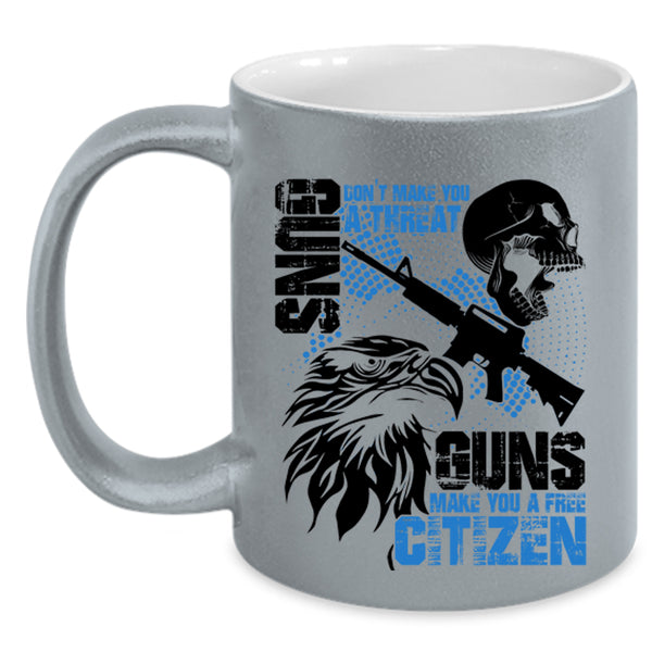 Guns Make You A Free Citizen Coffee Mug, Gun Don't Make You A Threat Accent Mug