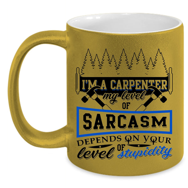 Funny Gift For Carpenter Coffee Mug, I'm A Carpenter Accent Mug