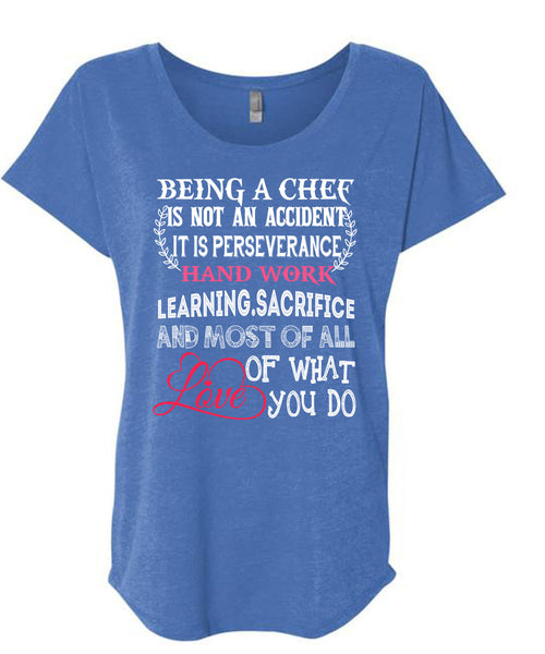 Being A Chef Is Not An Accident T Shirt, It Is Perseverance Hand Work Learning T Shirt, Cool Shirt (Ladies' Triblend Dolman Sleeve)
