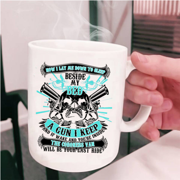 Cool Gun Coffee Mug, I Lay Me Down To Sleep Beside My Bed Cup