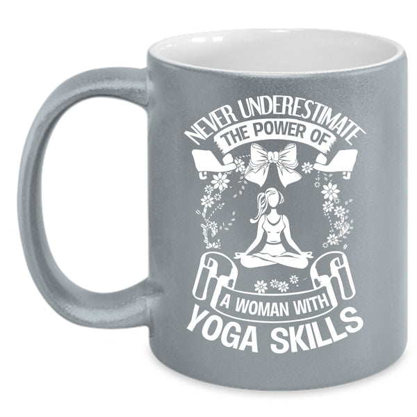 The Power Of A Woman With Yoga Skills Coffee Mug, Cool Lady Coffee Cup