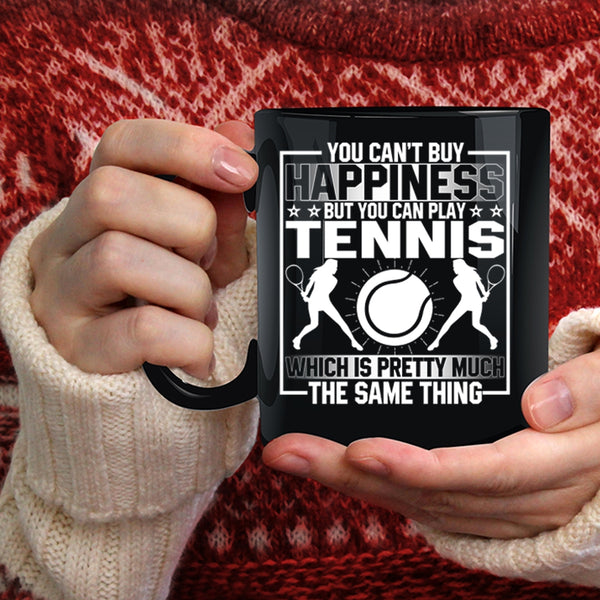 You Can't Buy Happiness Coffee Mug, You Can Buy Play Tennis Coffee Cup