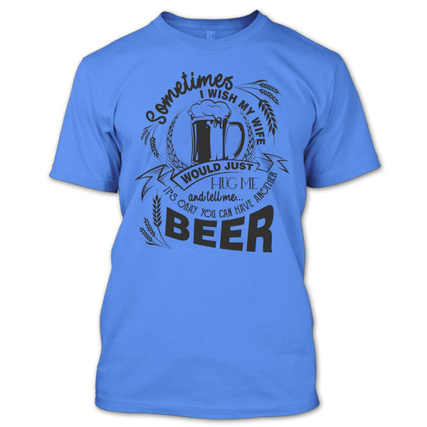 My Wife Would Just Hug Me T Shirt, Coolest Beer Drinker T Shirt
