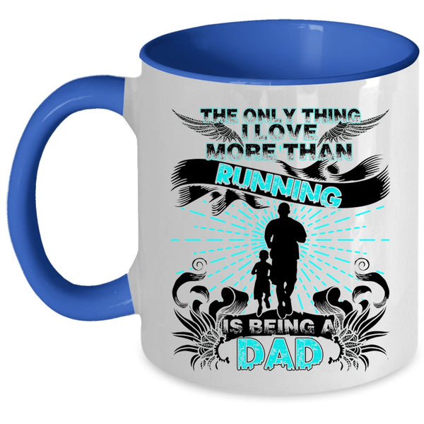 Being A Dad Coffee Mug, The Only Thing I Love More Than Running Accent Mug