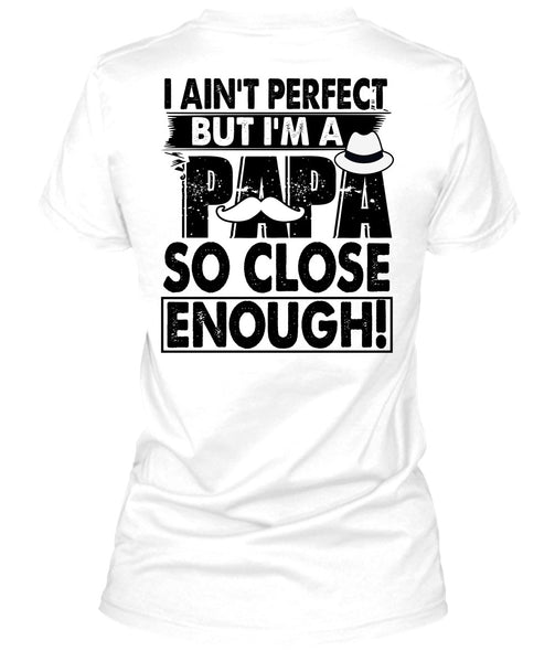 I'm A Papa So Close Enough T Shirt, I Love Papa T Shirt