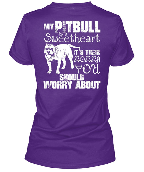 My Pit Bull Is Sweetheart T Shirt, It's Their Momma You T Shirt