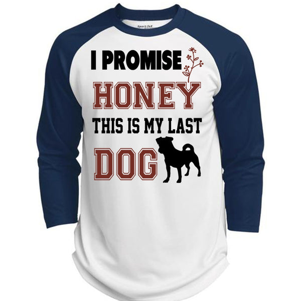 I Promise Honey This Is My Last Dog Shirt, Favorite T Shirt  (Polyester Game Baseball Jersey)