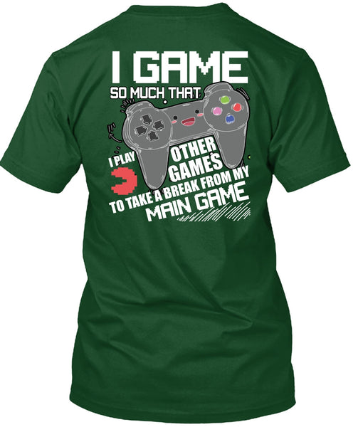 I Game T Shirt, I Play Other Games T Shirt