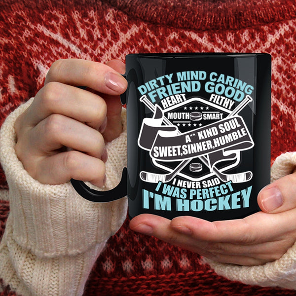 I Never Said I Was Perfect I'm Hockey Coffee Mug, Cool Hockey Coffee Cup
