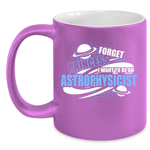I Want To Be An Astrophysicist Coffee Mug, Cool Astrophysicist Coffee Cup