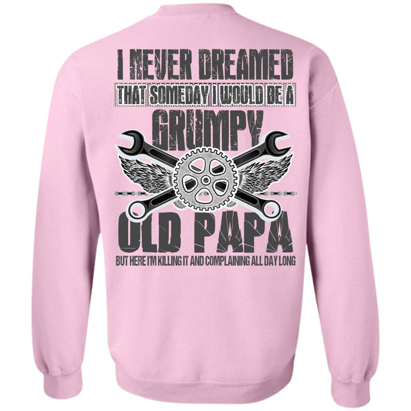 I Love Papa T Shirt, I Would Be A Grumpy Old Papa Sweatshirt