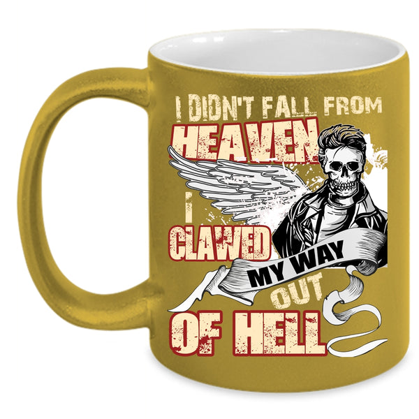 I Didn't Fall From Heaven Coffee Mug, Cool Friends Coffee Cup