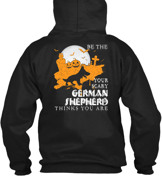 Your Scary German Shepherd Think You Are T Shirt, I Love Dogs T Shirt