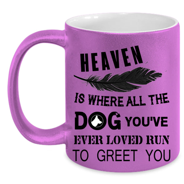 Cute Dogs Coffee Mug, Heaven Is where All The Dog Accent Mug