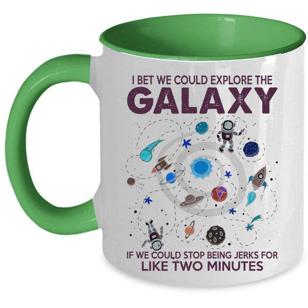 Cool Coffee Mug, I Bet We Could Explore The Galaxy Accent Mug