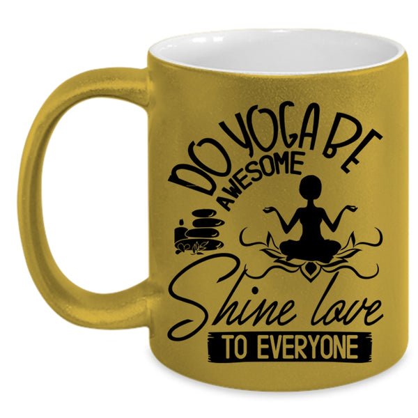 Cute Yogi Coffee Mug, Do Yoga Be Awesome Shine Love To Everyone Accent Mug