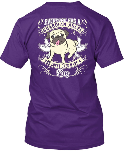 The Lucky Ones Have A Pug T Shirt, Everyone Has A Guardian Angel T Shirt