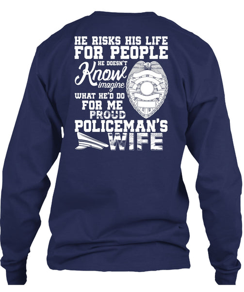 Proud Policeman's Wife T Shirt, He Risks His Life T Shirt