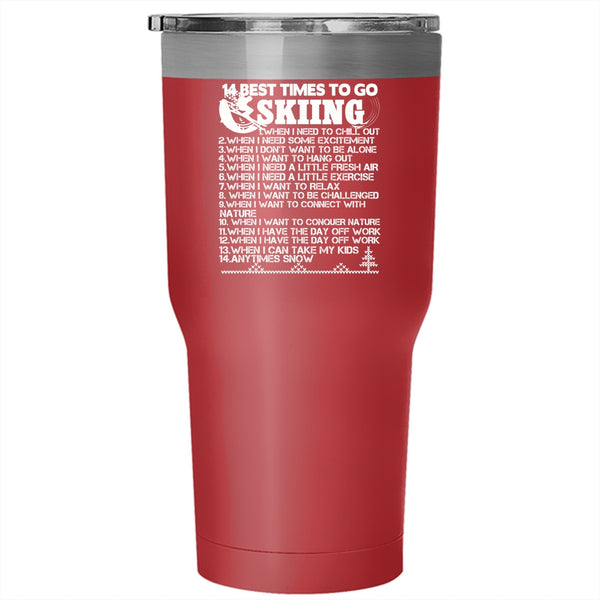 14 Best Times To Go Skiing Tumbler 30 oz Stainless Steel, Funny Gift For Skier Travel Mug