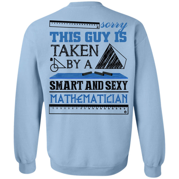 Being A Mathematician T Shirt, This Guy Is Taken By A Smart Mathematician Sweatshirt