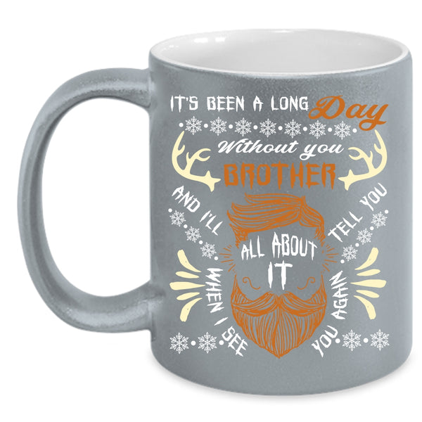 It's Been A Long Day Without Brother Coffee Mug, Cool Coffee Cup