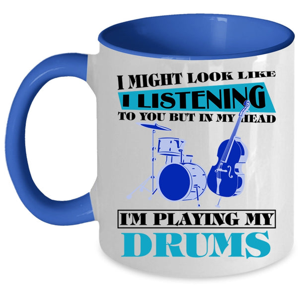 Cool Drummers Coffee Mug, In My Head I'm Playing My Drums Accent Mug