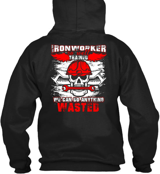 Ironworker So Well Trained T Shirt, Being An Ironworker T Shirt